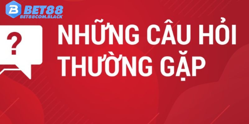Câu hỏi thường gặp Bet88 về uy tín